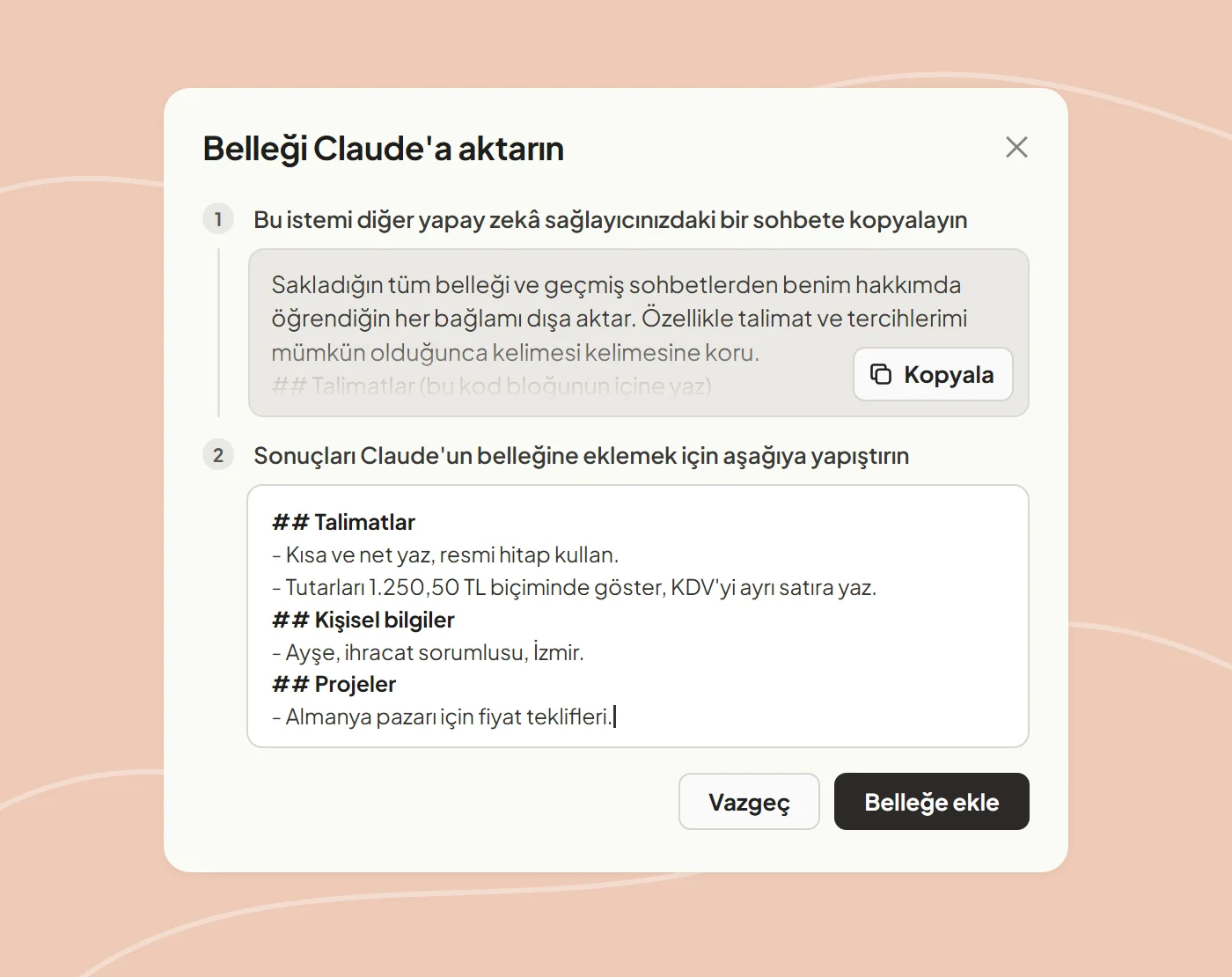 Claude'da 'Belleği Claude'a aktarın' penceresi: diğer asistana yapıştırılacak istem, altta kopyalanan bellek metninin yapıştırıldığı kutu ve 'Belleğe ekle' düğmesi