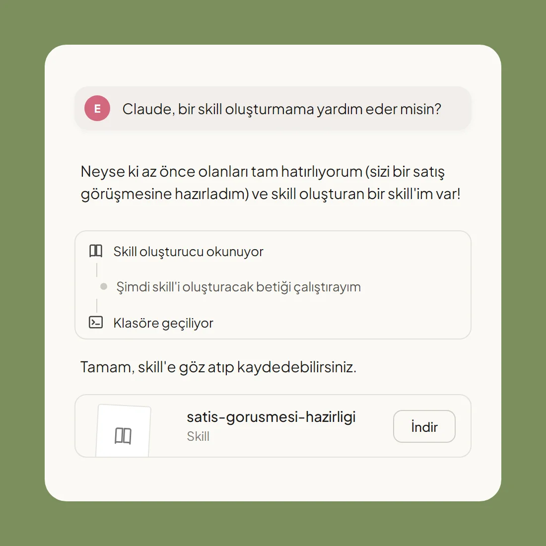 Claude'dan skill oluşturmasını isteyen örnek sohbet: skill oluşturucu okunuyor, satis-gorusmesi-hazirligi adlı skill hazırlanıp İndir düğmesiyle sunuluyor